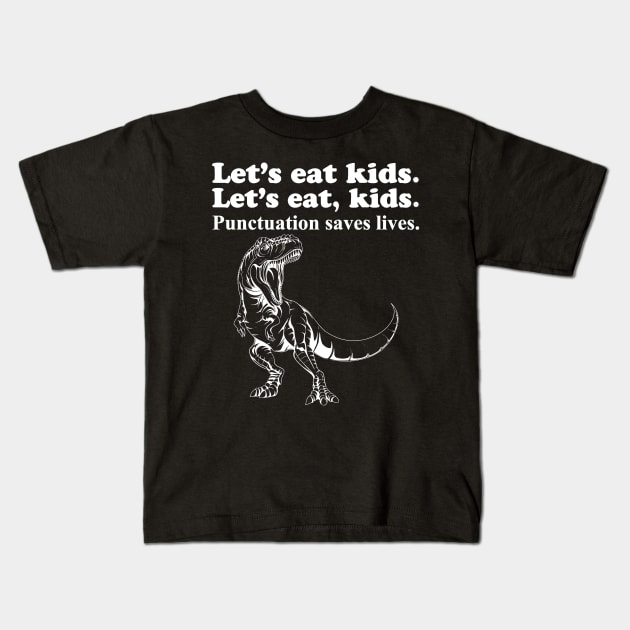 Let's Eat Kids Punctuation Saves Lives Kids T-Shirt by Work Memes